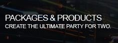 Packages - Create the ultimate party for two.