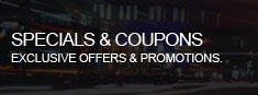 Specials & Coupons - Exclusive on-line offers and promotions.